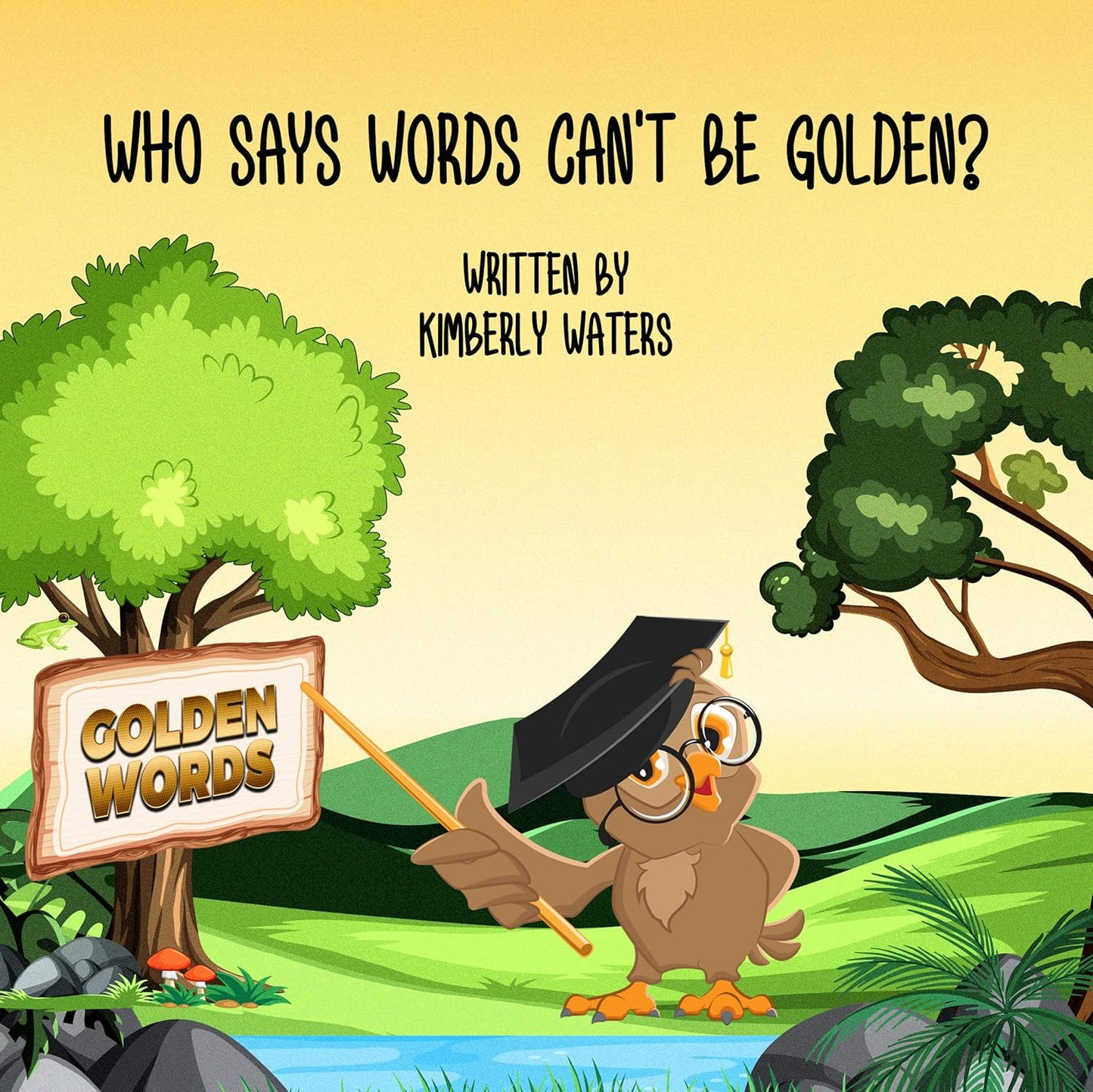 WHO SAYS WORDS CAN'T BE GOLDEN?  (Hardcover)